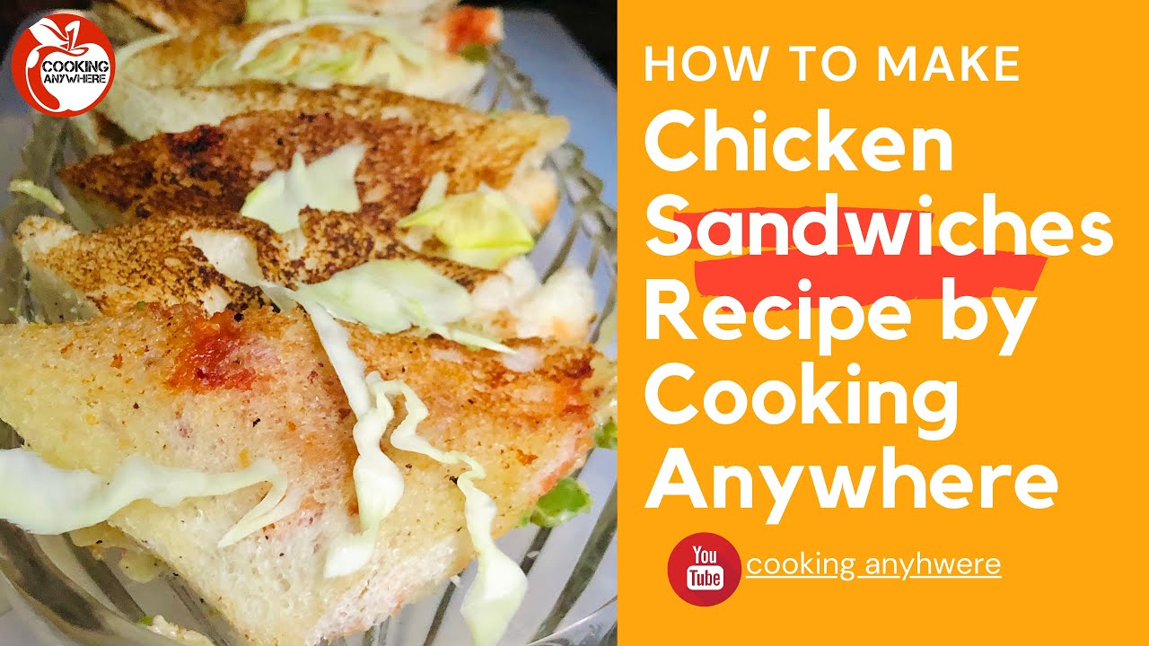 How to Make Sandwiches | Chicken Sandwiches Recipe by Cooking Anywhere