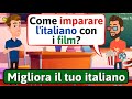 Migliora il tuo italiano come imparare litaliano con i film impara litaliano  learn italian