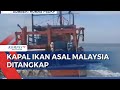 Detik-Detik KKP Tangkap 2 Kapal Ikan asal Malaysia, Tangkap Ikan secara Ilegal di Perairan Indonesia