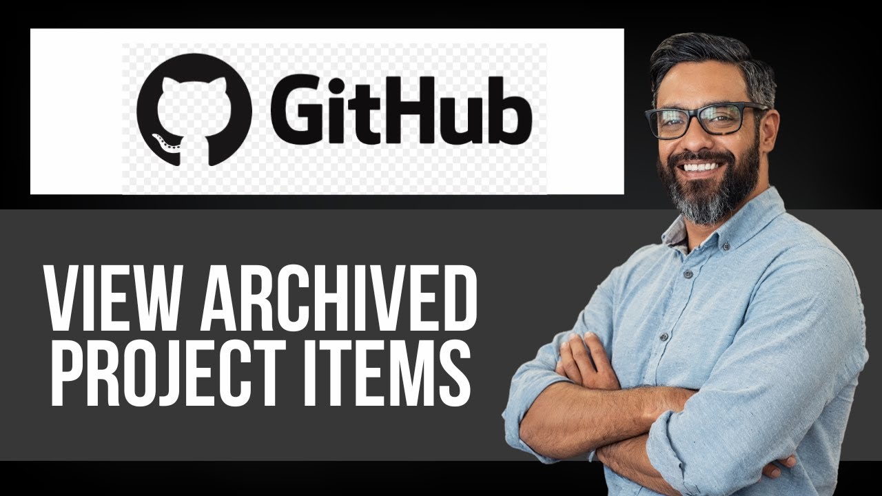 How to View Archived Project Items on Github — Step by Step GitHub ...