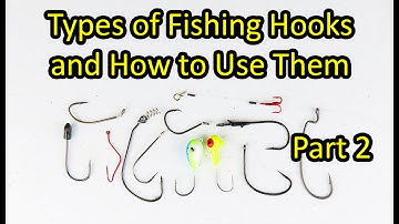 Types of Fishing Hooks and How to Use Them for Beginners - Part 2
