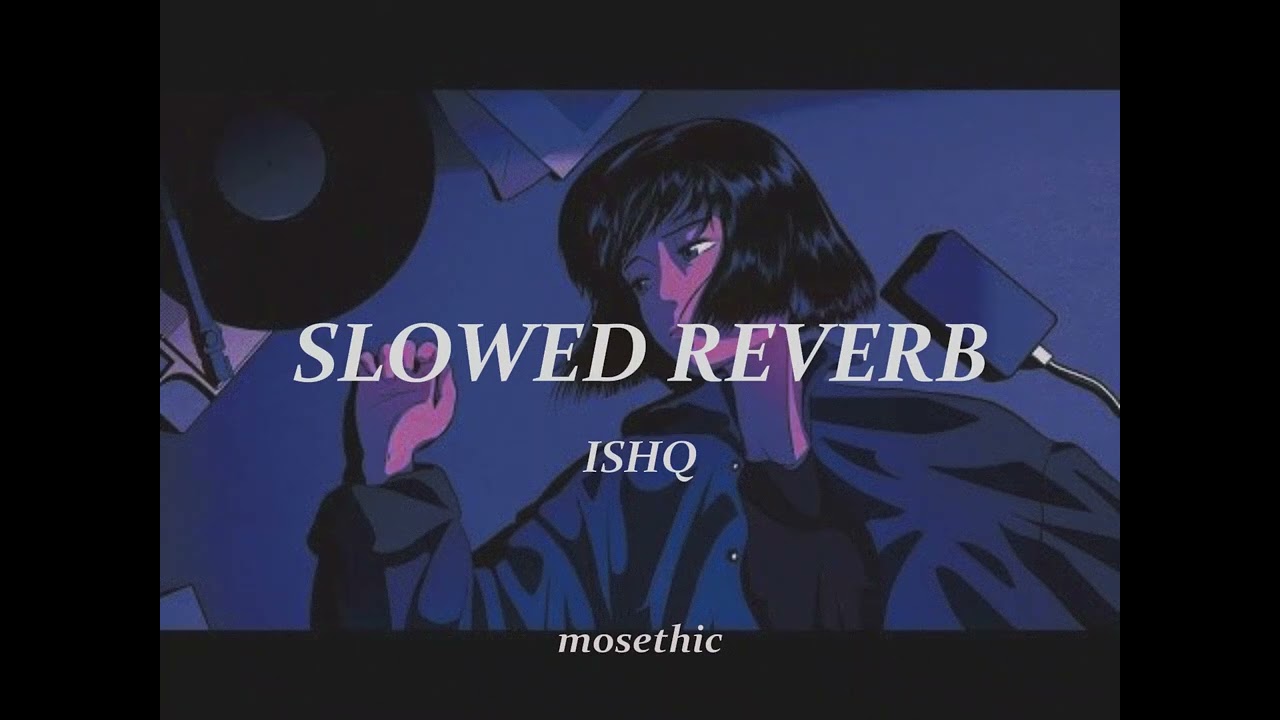 Ishq  Lost  Found Slowed Reverb by Faheem Abdullah  Mosethic