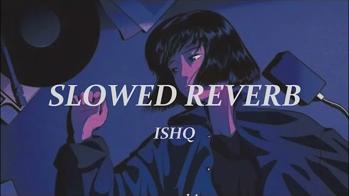 Ishq (-Lost ; Found) (Slowed Reverb) by Faheem Abdullah | Mosethic