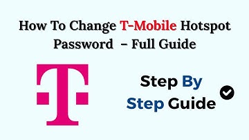 How To Change T-Mobile Hotspot Password (2025) – Full Guide