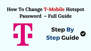 How To Change T-Mobile Hotspot Password 2026 - Full Guide