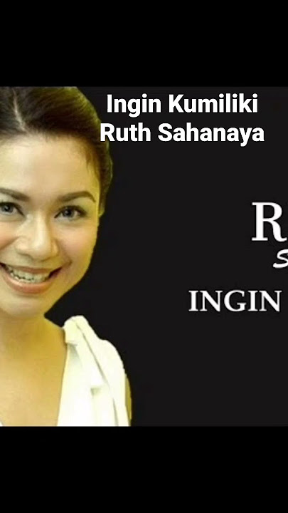 Ingin Kumiliki - Ruth Sahanaya