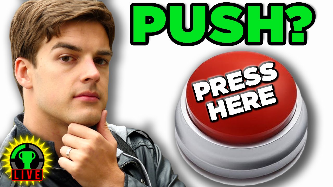 SHOULD I PRESS IT!?  Will you press the button? 