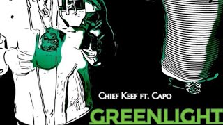 Chief Keef - Greenlight Remix ft. Capo (Best Version HQ + Lyrics)