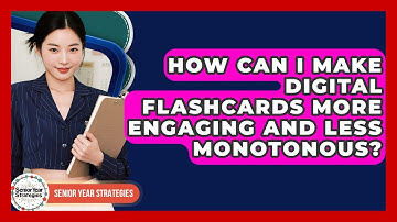 How Can I Make Digital Flashcards More Engaging And Less Monotonous? - Senior Year Strategies