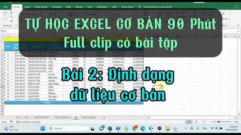 BÀI 2: TỰ HỌC ĐỊNH DẠNG DỮ LIỆU EXCEL CƠ BẢN CHO NGƯỜI MỚI BẮT ĐẦU