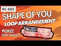 Shape of you  loop arrangement