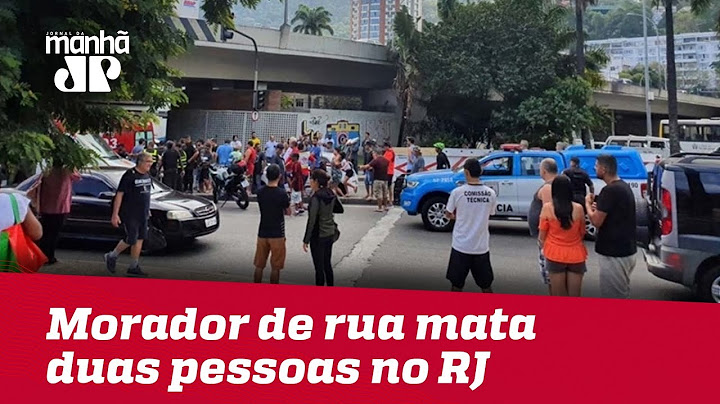 Morador de rua mata duas pessoas no Rio de Janeiro