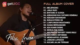 Melepasmu Cover terbaik full Album Top Hits Felix Irwan