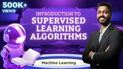 Lec-2: Supervised Learning Algorithms | Machine Learning