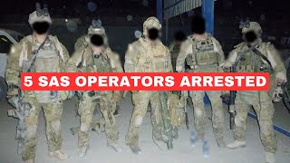 5 SAS Operators Arrested on War Crimes