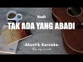 Tak Ada Yang Abadi - Noah ( Akustik Karaoke)