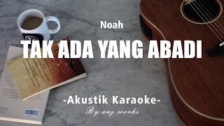 Download lagu Tak Ada Yang Abadi - Noah   Akustik Karaoke  mp3