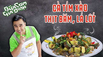 Cà Tím Xào Thịt Băm Lá Lốt ăn cực TỐT - Công thức của MC Quyền Linh | Bữa Cơm Gia Đình