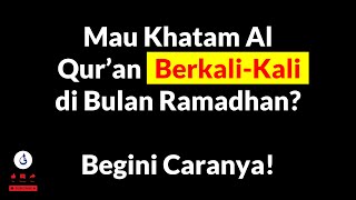 Mau Khatam Al Qur'an Berkali-Kali di Bulan Ramadhan? Begini Caranya!