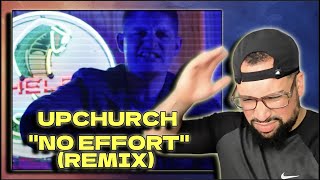 FIRST TIME LISTENING | Upchurch “No Effort Remix” | THIS WAS DOPE HE WAS TALKIN
