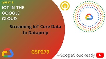 GoogleCloudReady Facilitator program | Quest: IoT in the Google Cloud |  LAB 3 | GSP279