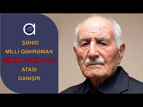 Şəhid Milli Qəhrəman Şükür Həmidovun atası danışır