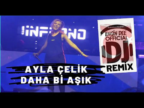 Ayla Çelik - Daha Bi Aşık ( Remix : Dj Engin Dee Version )