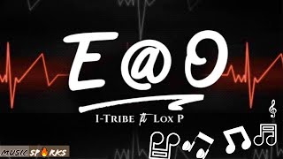 I-Tribe ft Lox P - E @ O | Official Audio 2019 ?? | Music Sparks