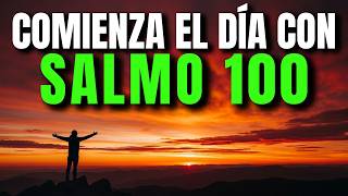 DALE GRACIAS A DIOS HOY 🙏 | Oración de la Mañana para Bendición y Prosperidad con el Salmo 100
