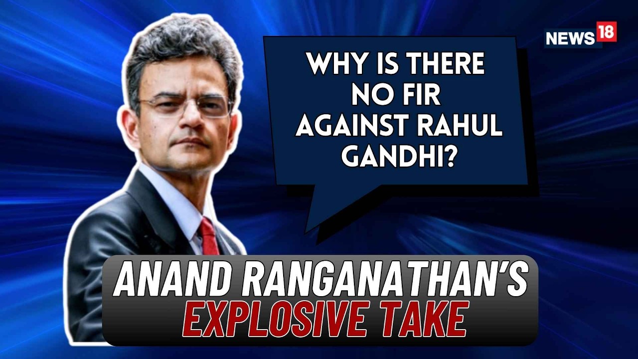 If Rahul Gandhi Committed Sedition, Why Is There No FIR?, Questions Author Anand Ranganathan |News18