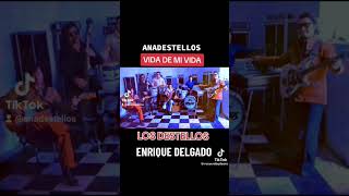 Video thumbnail of "LOS DESTELLOS de ENRIQUE DELGADO  - VIDA DE MI VIDA"