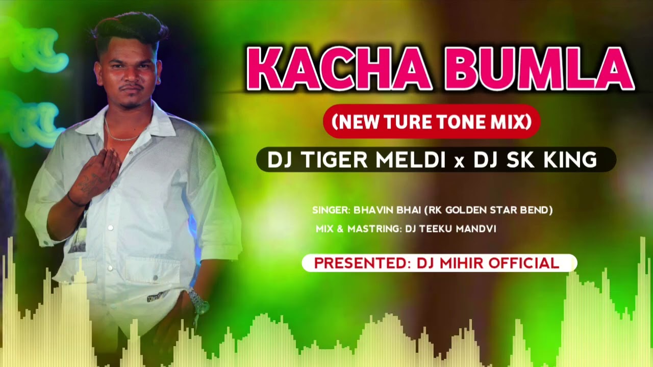 KACHA BUMLA KHAY (NEW TURE TONE MIX) DJ TIGER MELDI x DJ SK KING @djmihirOficial