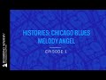 Melody Angel On The Evolution Of Chicago Blues | Histories: Chicago Blues