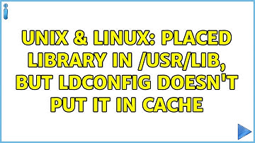 Unix & Linux: Placed library in /usr/lib, but ldconfig doesn