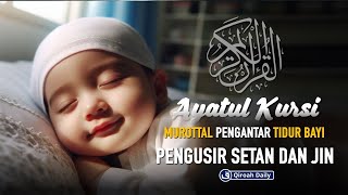 AYAT KURSI PENGANTAR TIDUR BAYI 100X UNTUK PENGUSIR JIN & SYAITAN, BAYI REWEL, GELISAH, SUSAH TIDUR