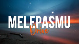 DRIVE - MELEPASMU (New Version) Lyrics