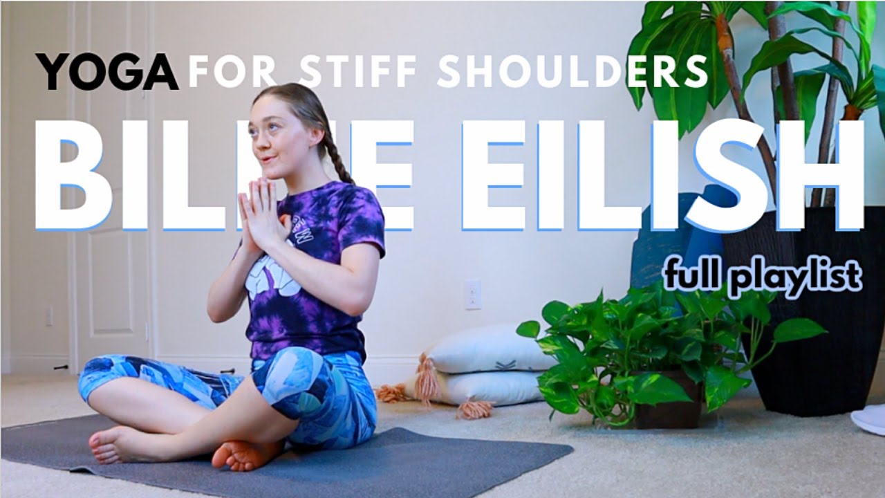 Yoga For Stiff/Tight Shoulders | do yoga to Billie Eilish playlist