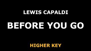 Lewis Capaldi - Before You Go - Piano Karaoke [HIGHER]