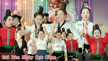 Chị Em Gái Bản Nhảy Cực Đẹp Lễ Mừng Tân Gia: Niên Nhàn-Bản Phúc- Xã Nậm Lầu