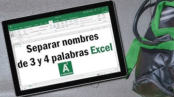 Magia con Excel: Separar nombres de 3 y 4 nombres y apellidos