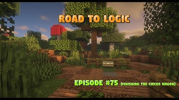 Road to Logic, Episode #75 (Finishing up the Circus Wagon)