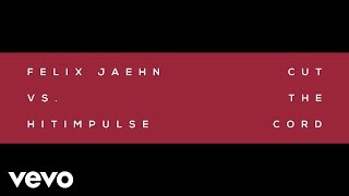 Felix Jaehn, Hitimpulse - Cut The Cord (Pseudo Video)