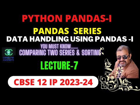 LECTURE-7 | COMPARING TWO PANDAS SERIES | SORTING A PANDAS SERIES | HOW TO COMPARE TWO PANDAS SERIES