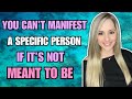 You cant manifest a specific person if its not meant to beor can you the law of assumption