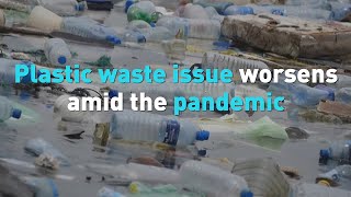Plastic waste issue worsens amid the coronavirus pandemic
