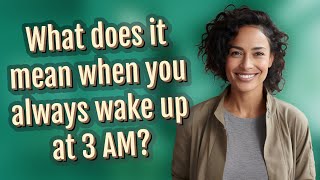 What does it mean when you always wake up at 3 AM? by Λsk Λbout Guide 2 views 4 hours ago 58 seconds