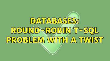 Databases: Round-robin T-SQL problem with a twist