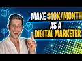 Make $10k a Month as a Digital Marketer (5 Skills You Need)