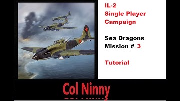 (107) IL-2 Single Player Campaign - Sea Dragons Mission 3 Tutorial