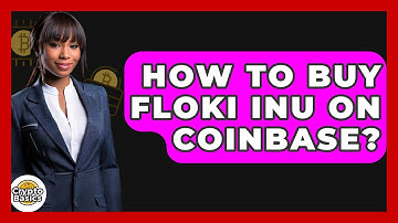 How to Buy Floki Inu on Coinbase? - CryptoBasics360.com